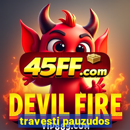 travesti pauzudos